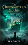Cover-Bild zum Titel 'The Chronometer's Daughter' von 'Isla Graves'