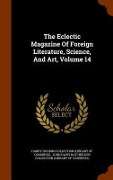 Cover-Bild zum Titel 'The Eclectic Magazine Of Foreign Literature, Science, And Art, Volume 14' von ''