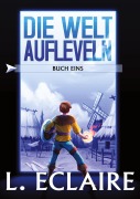 Cover-Bild zum Titel 'Die Welt aufleveln' von 'Lise Eclaire'