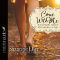 Come with Me: Discovering the Beauty of Following Where He Leads - Suzanne Eller