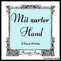 Cover-Bild zum Titel 'Mit zarter Hand- 2 Kurz-Krimis' von 'Henrietta Pazzo'