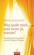 Cover-Bild zum Titel 'Was quält mich, und wenn ja, warum?' von 'Irina Schlicht'