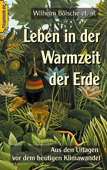 Leben in der Warmzeit der Erde - Wilhelm Bölsche