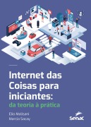 Internet das coisas para iniciantes - Elio Molisani, Marcia Sacay