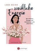 Cover-Bild zum Titel 'Lebe deine weibliche Energie' von 'Celia Schönstedt, Petra Schneider'