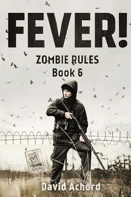 Fever!: Zombie Rules Book 6 - David Achord