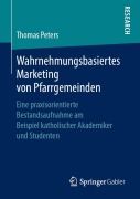 Cover-Bild zum Titel 'Wahrnehmungsbasiertes Marketing von Pfarrgemeinden' von 'Thomas Peters'