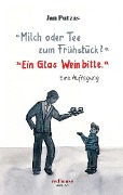 Cover-Bild zum Titel ''Milch oder Tee zum Frühstück?' 'Ein Glas Wein bitte.'' von 'Jan Putzas'