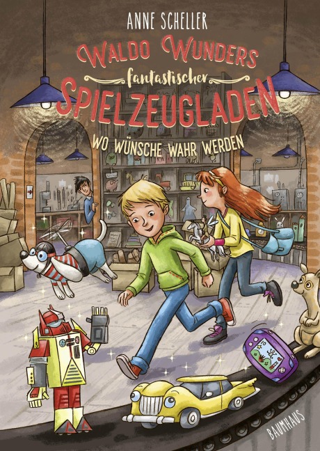 Waldo Wunders fantastischer Spielzeugladen - Wo Wünsche wahr werden - Anne Scheller