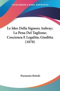 Le Idee Della Signora Aubray; La Pena Del Taglione; Coscienza E Legalita; Giuditta (1870) - Parmenio Bettoli