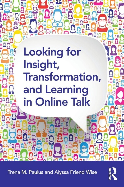 Looking for Insight, Transformation, and Learning in Online Talk - Trena M. Paulus, Alyssa Friend Wise