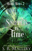 Snippets In Time: Book Bites 2 - S. R. Mallery