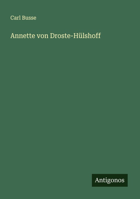 Annette von Droste-Hülshoff - Carl Busse