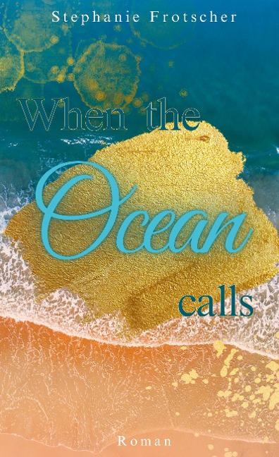 When the Ocean calls - Stephanie Frotscher