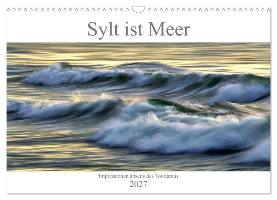 Sylt ist Meer (Wandkalender 2027 DIN A3 quer), CALVENDO Monatskalender - Bodo Balzer