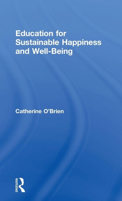 Education for Sustainable Happiness and Well-Being - Catherine O'Brien