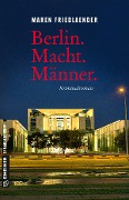 Cover-Bild zum Titel 'Berlin.Macht.Männer.' von 'Maren Friedlaender'