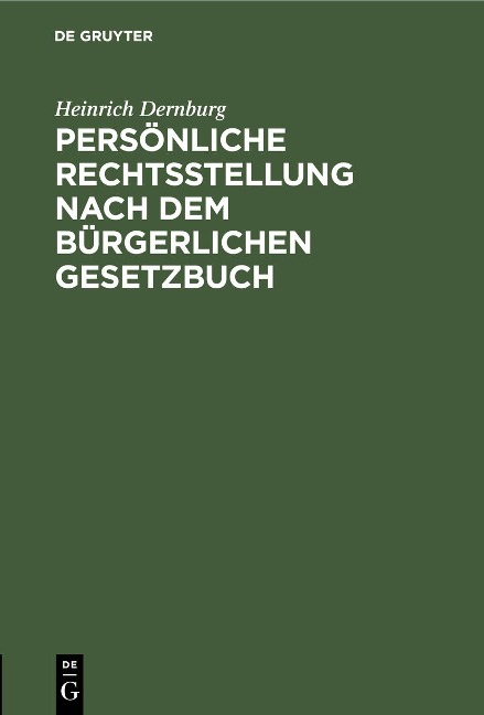 Persönliche Rechtsstellung nach dem Bürgerlichen Gesetzbuch - Heinrich Dernburg