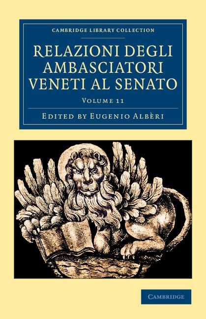 Relazioni Degli Ambasciatori Veneti Al Senato - Volume 11 - 