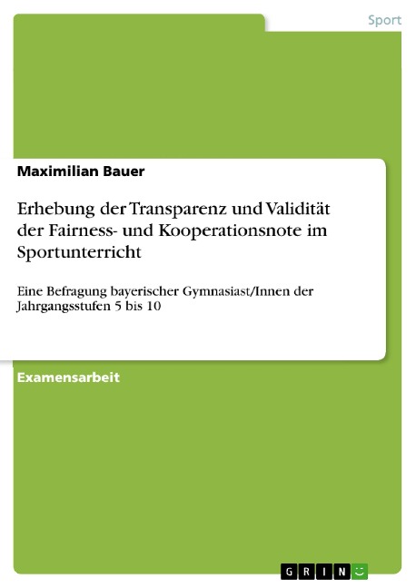 Erhebung der Transparenz und Validität der Fairness- und Kooperationsnote im Sportunterricht - Maximilian Bauer