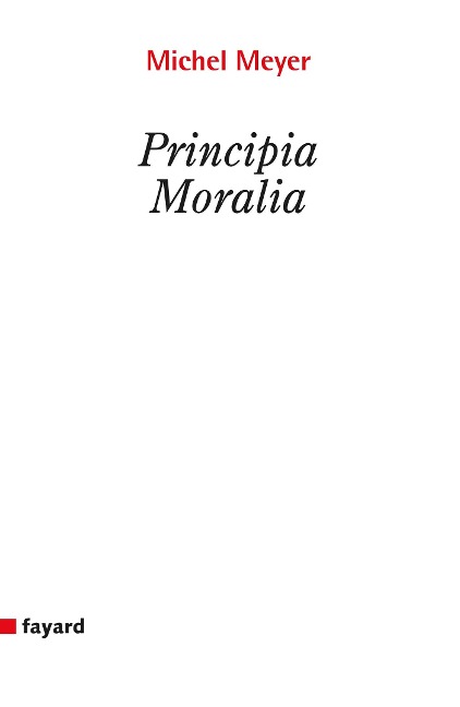 Principia moralia - Michel Meyer