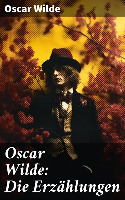 Oscar Wilde: Die Erzählungen - Oscar Wilde