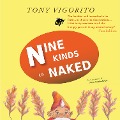 Nine Kinds of Naked - Tony Vigorito