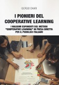 Cover-Bild zum Titel 'I pionieri del cooperative learning. I massimi esponenti del metodo «Cooperative learning» in presa diretta per il pubblico italiano' von 'Giorgio Chiari'