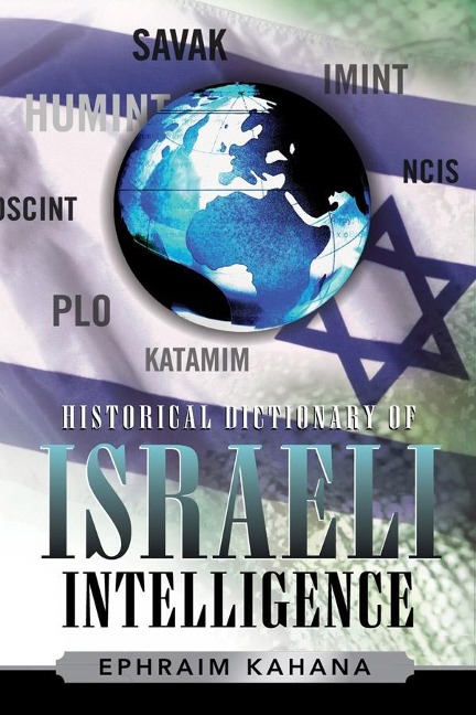 Historical Dictionary of Israeli Intelligence - Ephraim Kahana