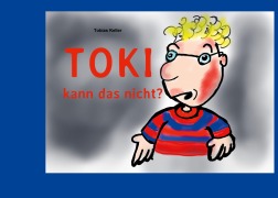 Cover-Bild zum Titel 'Toki kann das nicht?' von 'Tobias Keller'