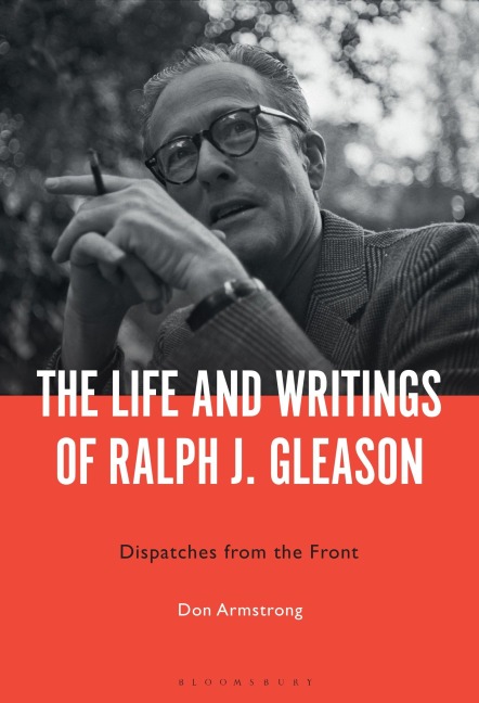The Life and Writings of Ralph J. Gleason - Don Armstrong