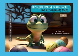 Cover-Bild zum Titel 'Der kleine Drache Wackldackel und die Schildkröte Torkel' von 'Andreas Wieser'