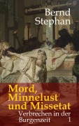 Cover-Bild zum Titel 'Mord, Minnelust und Missetat' von 'Bernd Stephan'
