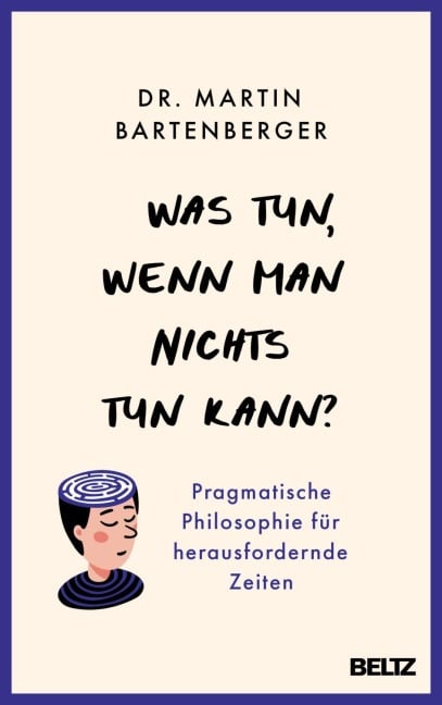 Was tun, wenn man nichts tun kann? - Martin Bartenberger Was tun, wenn man nichts tun kann? - Martin Bartenberger