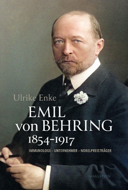 Emil von Behring 1854-1917 - Ulrike Enke