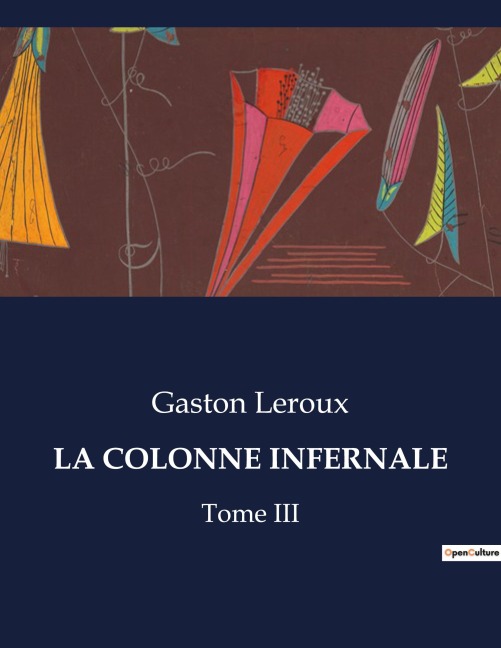 LA COLONNE INFERNALE - Gaston Leroux
