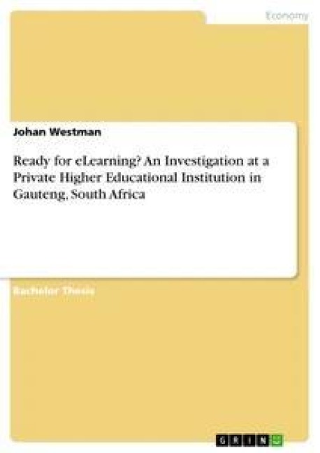 Ready for eLearning? An Investigation at a Private Higher Educational Institution in Gauteng, South Africa - Johan Westman