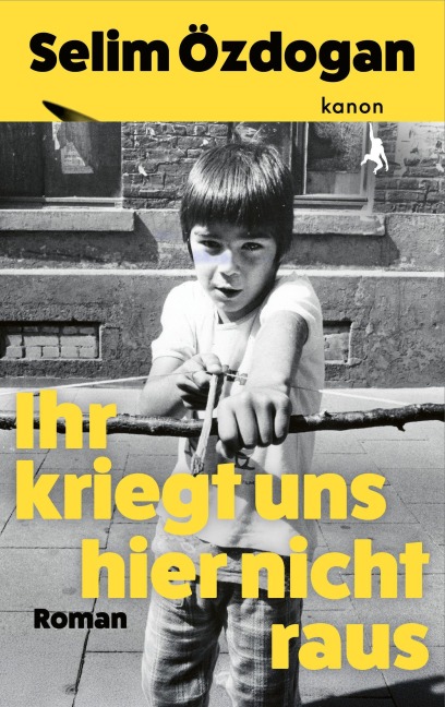 Ihr kriegt uns hier nicht raus - Selim Özdogan