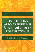 Cover-Bild zum Titel 'Les religions afro-caribéennes à la lumière de la foi chrétienne' von 'Dieumeme Noëlliste, Mirlenda Noëlliste'