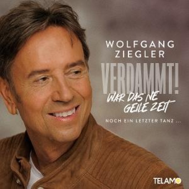 Verdammt,war das ne geile Zeit - Wolfgang Ziegler
