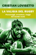 Cover-Bild zum Titel 'La valigia del rugby. Personaggi, avventure, viaggi del mondo ovale' von 'Cristian Lovisetto'