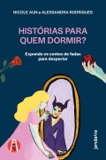 Histórias para quem dormir? - Nicole Aun, Alessandra Rodrigues