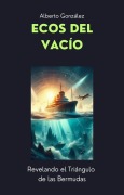 Cover-Bild zum Titel 'Ecos del vacío revelando el triángulo de las Bermudas' von 'Alberto González'