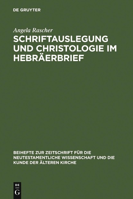 Schriftauslegung und Christologie im Hebräerbrief - Angela Rascher