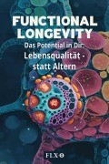 Cover-Bild zum Titel 'Functional Longevity (Deutsche Edition)' von 'Flx-101, Gianluca Di Bendetto'