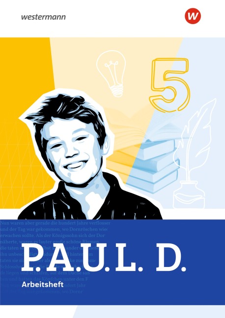 P.A.U.L. D. (Paul) 5. Arbeitsheft. Für Gymnasien und Gesamtschulen. Allgemeine Ausgabe - Anna-Lena Frey, Mona Teusch, Gerd Weber, Ayse Saridas-Zahad, Timotheus Schwake