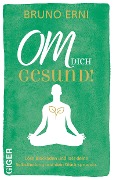 OM dich GESUND! - Bruno Erni