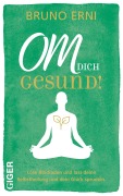 Cover-Bild zum Titel 'OM dich GESUND!' von 'Bruno Erni'