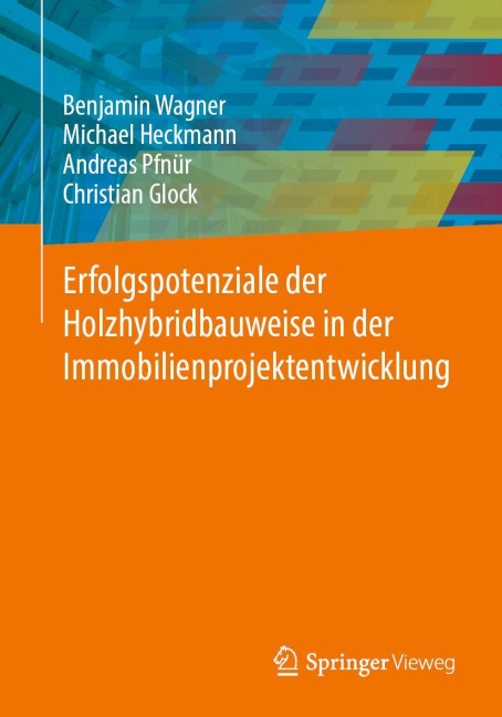 Erfolgspotenziale der Holzhybridbauweise in der Immobilienprojektentwicklung - Benjamin Wagner, Christian Glock, Andreas Pfnür, Michael Heckmann