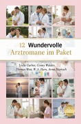 Cover-Bild zum Titel '12 Wundervolle Arztromane im Paket' von 'Leslie Garber, Thomas West, Conny Walden, W. A. Hary, Anna Martach'